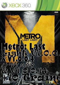 Box art for Metro:
Last Light V1.0.0.2 & V1.0.0.4 & V1.0.0.9 & V1.0.0.14 +10 Trainer