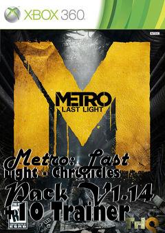 Box art for Metro:
Last Light - Chronicles Pack V1.14 +10 Trainer