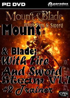 Box art for Mount
            & Blade: With Fire And Sword Steam V1.138 +2 Trainer