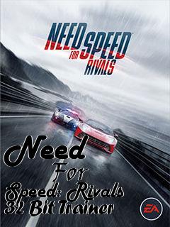 Box art for Need
            For Speed: Rivals 32 Bit Trainer