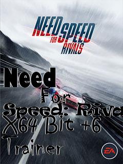 Box art for Need
            For Speed: Rivals X64 Bit +6 Trainer