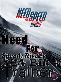 Box art for Need
            For Speed: Rivals X64 Bit +12 Trainer