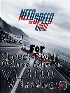 Box art for Need
            For Speed: Rivals Deluxe Edition V1.3.0.0 +7 Trainer