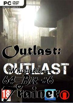 Box art for Outlast:
            Whistleblower 64 Bit +6 Trainer