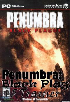 Box art for Penumbra:
Black Plague +5 Trainer