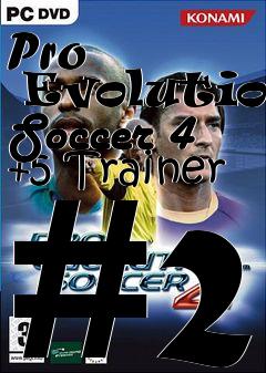Box art for Pro
      Evolution Soccer 4 +5 Trainer #2