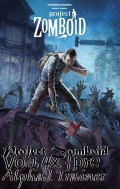 Box art for Project
Zomboid V0.1.4x {pre Alpha} Trainer