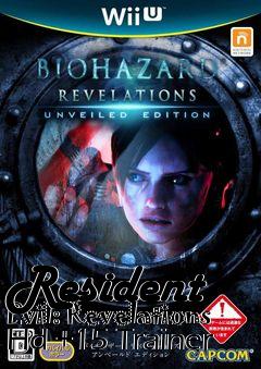 Box art for Resident
Evil: Revelations Hd +15 Trainer