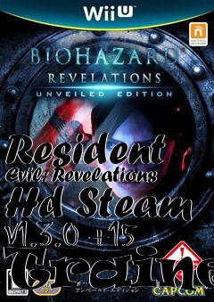 Box art for Resident
Evil: Revelations Hd Steam V1.3.0 +15 Trainer