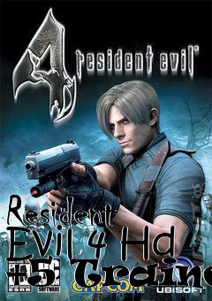 Box art for Resident
Evil 4 Hd +5 Trainer