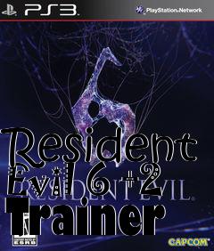 Box art for Resident
Evil 6 +2 Trainer