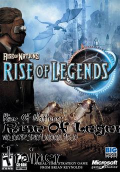 Box art for Rise
Of Nations: Rise Of Legends V0.0612.1201.0000.13.0 Trainer