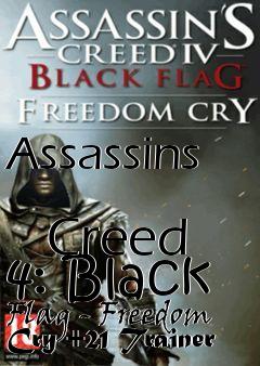 Box art for Assassins
            Creed 4: Black Flag - Freedom Cry +21 Trainer
