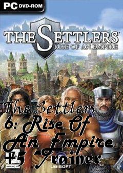 Box art for The
Settlers 6: Rise Of An Empire +5 Trainer