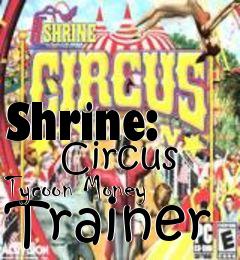 Box art for Shrine:
      Circus Tycoon Money Trainer