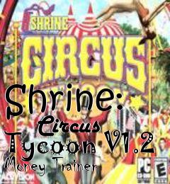 Box art for Shrine:
      Circus Tycoon V1.2 Money Trainer