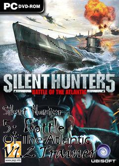 Box art for Silent
Hunter 5: Battle Of The Atlantic V1.2 Trainer