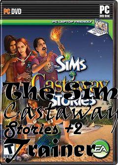 Box art for The
Sims: Castaway Stories +2 Trainer