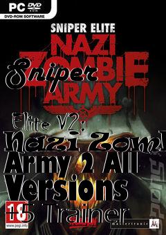 Box art for Sniper
            Elite V2: Nazi Zombie Army 2 All Versions +5 Trainer