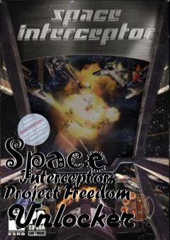 Box art for Space
      Interceptor: Project Freedom Unlocker