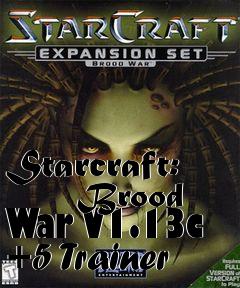 Box art for Starcraft:
      Brood War V1.13c +5 Trainer