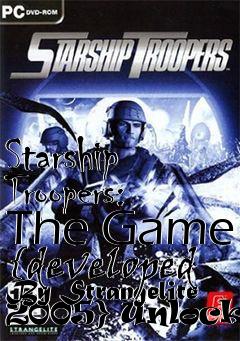 Box art for Starship
Troopers: The Game {developed By Strangelite 2005} Unlocker
