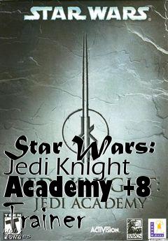 Box art for Star
Wars: Jedi Knight Academy +8 Trainer
