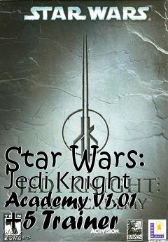 Box art for Star
Wars: Jedi Knight Academy V1.01 +5 Trainer