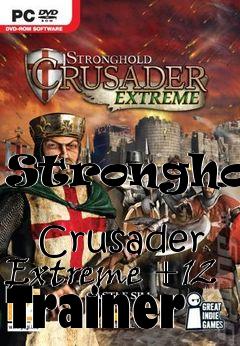 Box art for Stronghold
            Crusader Extreme +12 Trainer