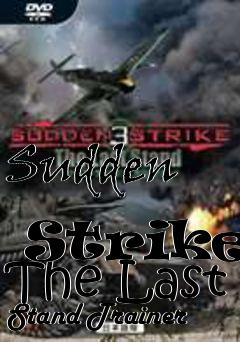 Box art for Sudden
            Strike: The Last Stand Trainer