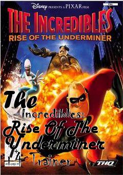 Box art for The
            Incredibles: Rise Of The Underminer +4 Trainer