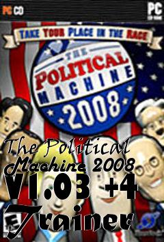 Box art for The
Political Machine 2008 V1.03 +4 Trainer