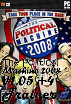 Box art for The
Political Machine 2008 V1.05 +4 Trainer