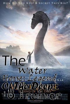 Box art for The
            Water Horse: Legend Of The Deep +8 Trainer