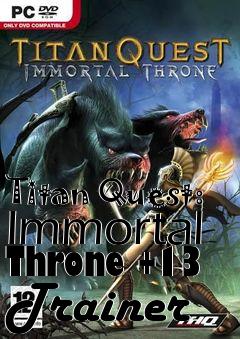 Box art for Titan
Quest: Immortal Throne +13 Trainer