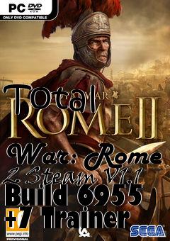 Box art for Total
            War: Rome 2 Steam V1.1 Build 6955 +7 Trainer