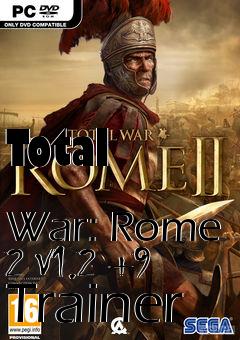 Box art for Total
            War: Rome 2 V1.2 +9 Trainer