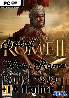 Box art for Total
            War: Rome 2 Steam V1.3.0 Build 7319 +10 Trainer