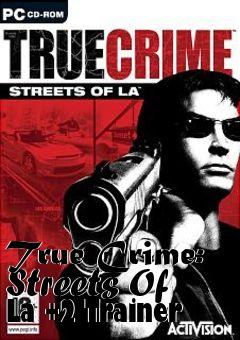 Box art for True
Crime: Streets Of La +2 Trainer