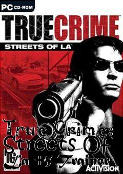 Box art for True
Crime: Streets Of La +5 Trainer