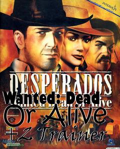 Box art for Wanted:
Dead Or Alive +2 Trainer