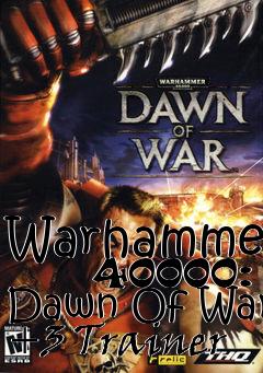 Box art for Warhammer
      40000: Dawn Of War +3 Trainer