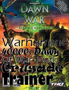 Box art for Warhammer
40000: Dawn Of War- Dark Crusade +6 Trainer