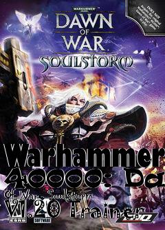 Box art for Warhammer
40000: Dawn Of War- Soulstorm V1.20 Trainer