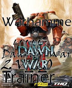 Box art for Warhammer
            40000: Dawn Of War 2 V1.6.0 Trainer