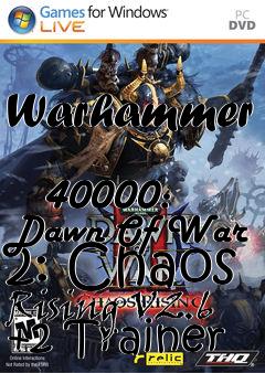 Box art for Warhammer
            40000: Dawn Of War 2: Chaos Rising V2.6 +2 Trainer