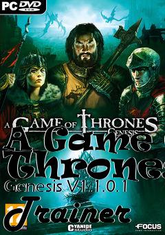 Box art for A
Game Of Thrones: Genesis V1.1.0.1 Trainer