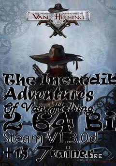 Box art for The
Incredible Adventures Of Van Helsing 2 64 Bit Steam V1.3.0d +15 Trainer