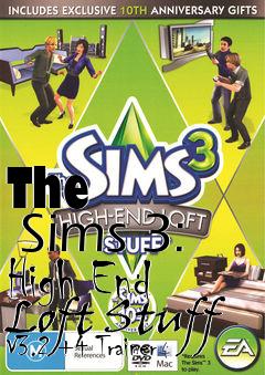 Box art for The
      Sims 3: High End Loft Stuff V3.2 +4 Trainer