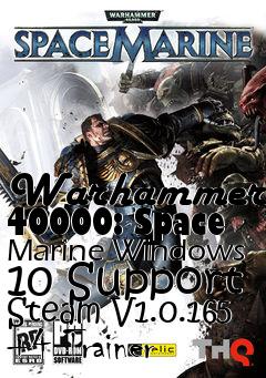 Box art for Warhammer
40000: Space Marine Windows 10 Support Steam V1.0.165 +4 Trainer